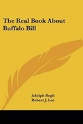Cover: The Real Book about Buffalo Bill - Kessinger Publishing