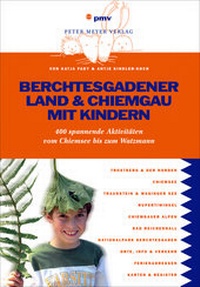 Abbildung von: Berchtesgadener Land & Chiemgau mit Kindern - pmv Peter Meyer Verlag