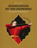 Cover: Bogenschie&szlig;en mit dem Daumenring - H&ouml;rnig, A