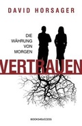 Cover: Vertrauen - die W&auml;hrung von morgen - books4success