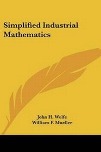 Enlarge image Cover: Simplified Industrial Mathematics - Kessinger Publishing