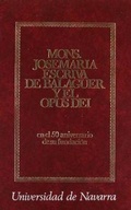 Bild: Monseñor Josemaría Escrivá de Balaguer y el Opus Dei : en el cincuenta aniversario de su fundación - EUNSA. EDICIONES UNIVERSIDAD DE NAVARRA, S.A.