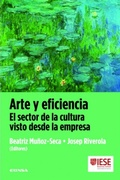 Cover: Arte y eficiencia : el sector de la cultura visto desde la empresa - EUNSA. EDICIONES UNIVERSIDAD DE NAVARRA, S.A.