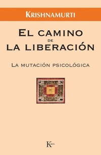 Abbildung von: El camino de la liberación : la mutación psicológica - Editorial Kairós SA
