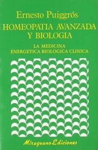 Abbildung von: Homeopatía avanzada y biología : la medicina energética biológica clínica - Miraguano Ediciones