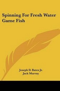 Enlarge image Cover: Spinning For Fresh Water Game Fish - Kessinger Publishing