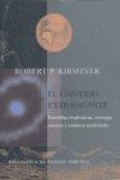 Cover: El universo extravagante : estrellas explosivas, energ&iacute;a oscura y cosmos acelerado - Siruela