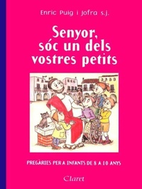 Abbildung von: Senyor, sóc un dels vostres petits : pregàries per a infants de 8 a 10 anys - Editorial Claret, S.L.U.