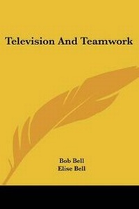 Enlarge image Cover: Television and Teamwork - Kessinger Publishing