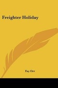 Cover: Freighter Holiday - Kessinger Publishing