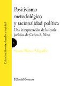 Abbildung von: Positivismo metodológico y racionalidad política : una interpretación de la teoría jurídica de Carlos S. Nino - Editorial Comares