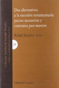 Abbildung von: Dos alternativas a la sucesión testamentaria : pactos sucesorios y contratos post-mortem - Editorial Comares