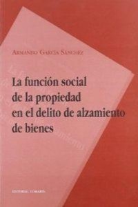 Abbildung von: La función social de la propiedad en el delito de alzamiento de bienes - Editorial Comares