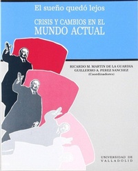 Abbildung von: Sueño quedó lejos, el : crisis y cambios en el mundo actual - Ediciones Universidad de Valladolid