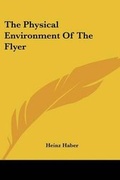 Cover: The Physical Environment of the Flyer - Kessinger Publishing