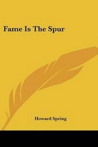 Enlarge image Cover: Fame Is the Spur - Kessinger Publishing