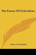 Cover: The Future of Federalism - Kessinger Publishing