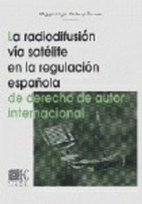 Abbildung von: La radiodifusión vía satélite en la regulación española de derecho de autor internacional - Editorial Comares