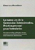 Abbildung von: La nueva ley de lo contencioso-administrativo : práctica procesal y sus formularios : normativa, modelos, solicitudes, trámites, actuaciones y resoluciones de la nueva ley de lo contencioso-administrativo - Editorial Comares