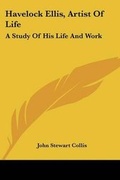 Cover: Havelock Ellis, Artist of Life - Kessinger Publishing