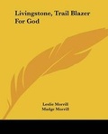 Cover: Livingstone, Trail Blazer For God - Kessinger Publishing