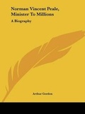 Cover: Norman Vincent Peale, Minister to Millions - Kessinger Publishing