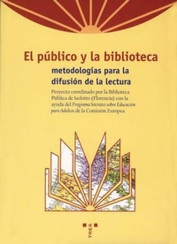 Abbildung von: El público y la biblioteca, metodologías para la difusión de la lectura - Ediciones Trea, S.l.