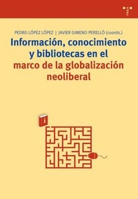 Abbildung von: Información, conocimiento y bibliotecas en el marco de la globalización neoliberal - Ediciones Trea, S.l.