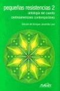 Cover: Peque&ntilde;as resistencias, 2 : antolog&iacute;a del cuento centroamericano - P&aacute;ginas de Espuma SL