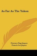 Cover: As Far as the Yukon - Kessinger Publishing