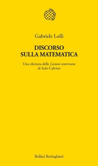 Abbildung von: Discorso sulla matematica. Una rilettura delle Lezioni americane di Italo Calvino - Temi;Bollati Boringhieri