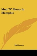 Cover: Mud 'N' Mercy In Memphis - Kessinger Publishing