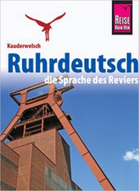 Abbildung von: Reise Know-How Sprachführer Ruhrdeutsch - die Sprache des Reviers - Reise Know-How Verlag Peter Rump GmbH
