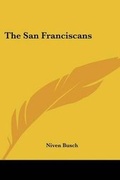 Cover: The San Franciscans - Kessinger Publishing