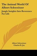 Cover: The Animal World of Albert Schweitzer - Kessinger Publishing