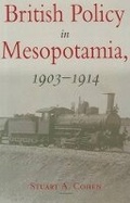 Cover: British Policy in Mesopotamia, 1903-1914 - Ithaca Press