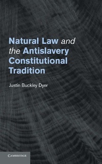 Abbildung von: Natural Law and the Antislavery Constitutional Tradition - Cambridge University Press