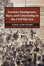 Bild: German Immigrants, Race, and Citizenship in the Civil War Era - Cambridge University Press
