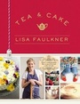 Cover: Tea and Cake with Lisa Faulkner - Simon + Schuster LLC
