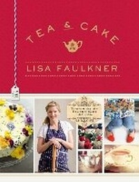 Enlarge image Cover: Tea and Cake with Lisa Faulkner - Simon & Schuster Ltd