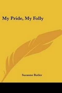 Enlarge image Cover: My Pride, My Folly - Kessinger Publishing