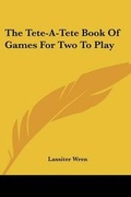 Cover: The Tete-A-Tete Book of Games for Two to Play - Kessinger Publishing