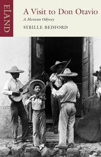 Abbildung von: A Visit to Don Otavio - Eland Publishing
