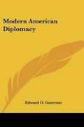 Cover: Modern American Diplomacy - Kessinger Publishing