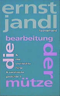 Abbildung von: die bearbeitung der mütze, der versteckte hirte, verstreute gedichte 5 - Luchterhand Literaturverlag