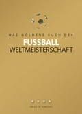 Cover: Das Goldene Buch der Fu&szlig;ball-Weltmeisterschaft - Die Werkstatt