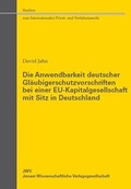 Cover: Die Anwendbarkeit deutscher Gl&auml;ubigerschutzvorschriften bei einer EU-Kapitalgesellschaft mit Sitz in Deutschland - JWV Jenaer Wissenschaftliche Verlagsgesellschaft