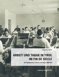 Cover: Arbeit und Tabak in Tirol im Fin de Si&eacute;cle - innsbruck university press