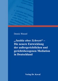 Abbildung von: "Justitia ohne Schwert" - Die neuere Entwicklung der außergerichtlichen und gerichtsbezogenen Mediation in Deutschland - Kovac, Dr. Verlag