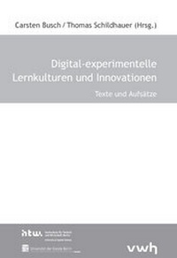 Abbildung von: Digital-experimentelle Lernkulturen und Innovationen - Hülsbusch, W